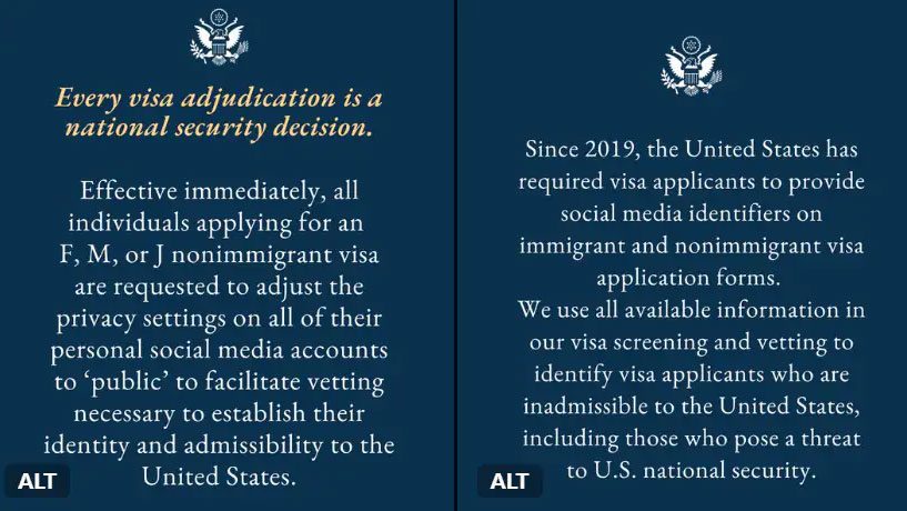 Foreign students applying to study in the United States will now be required to make their social media profiles public so that American diplomats can vet their online activity for signs of “hostility” towards the US or threats to national security.
